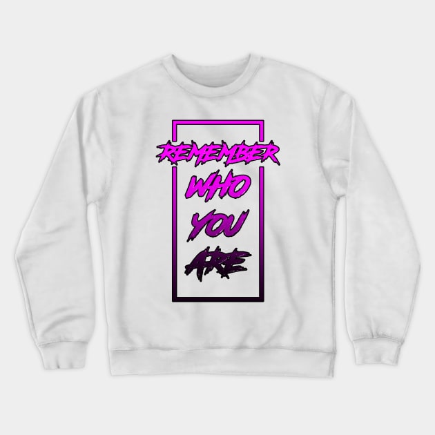 Remember Who You Are Crewneck Sweatshirt by Kyra_Clay